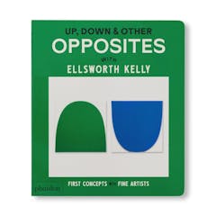 UP, DOWN & OTHER OPPOSITES: WITH ELLSWORTH KELLY